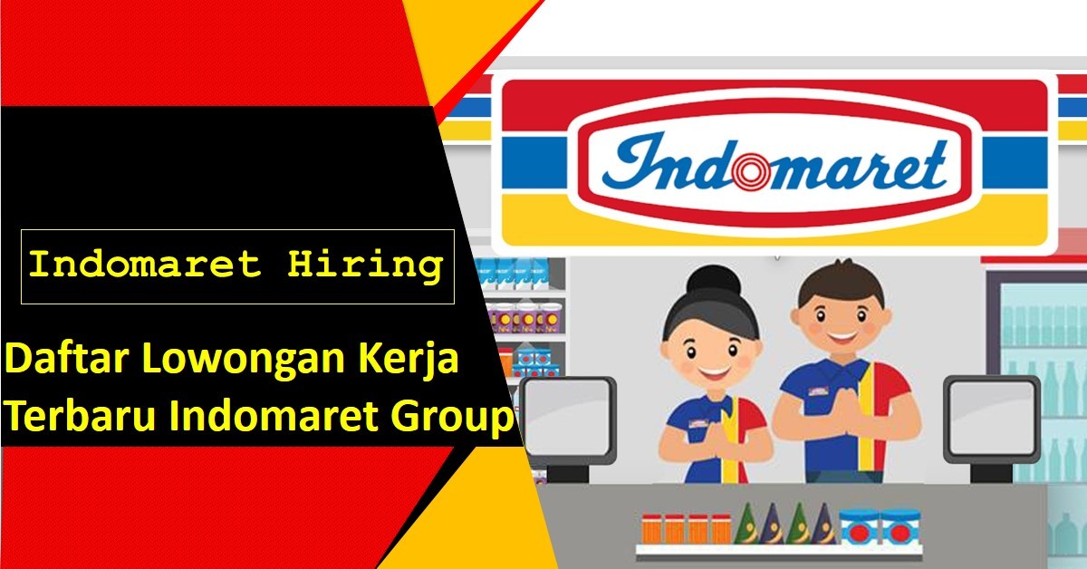 Terbaru Daftar Lowongan Kerja INDOMARET GROUP 2021 | OkeForum