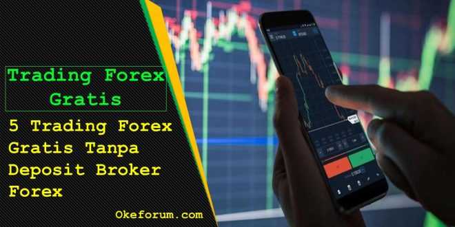 5 Trading Forex Gratis Tanpa Deposit Broker Forex