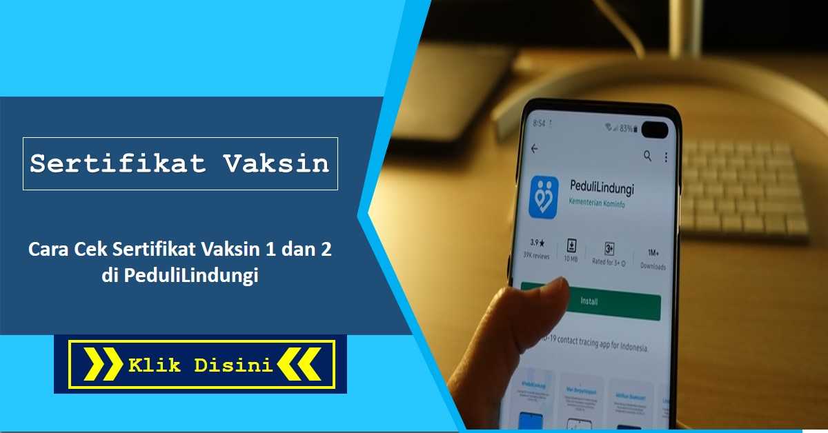 Langkah Cara Cek Sertifikat Vaksin 1 Dan 2 Di PeduliLindungi | OkeForum