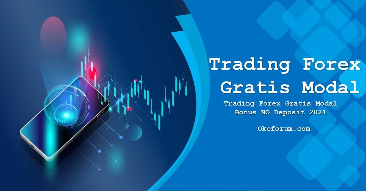 Trading Forex Gratis Modal Bonus NO Deposit 2021 OkeForum