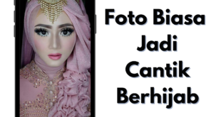 Aplikasi Ubah Foto Biasa Jadi Cantik
