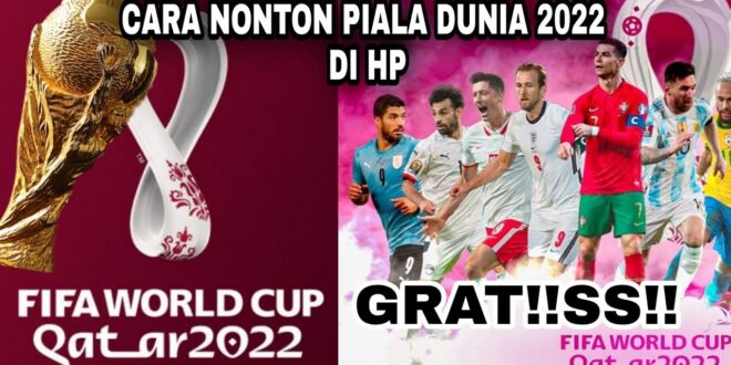 FIFA WORLD CUP QATAR 2022 Cara Nonton Piala